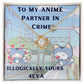 Love Knot-To My Anime Partner In Crime, Illogically Yours 4EVA-Anime Love, To My Anime Girlfriend Gift, To My Anime Wife Gift, To My Anime Fiance Gift, To My Anime Partner Gift, Anime Gift Lover