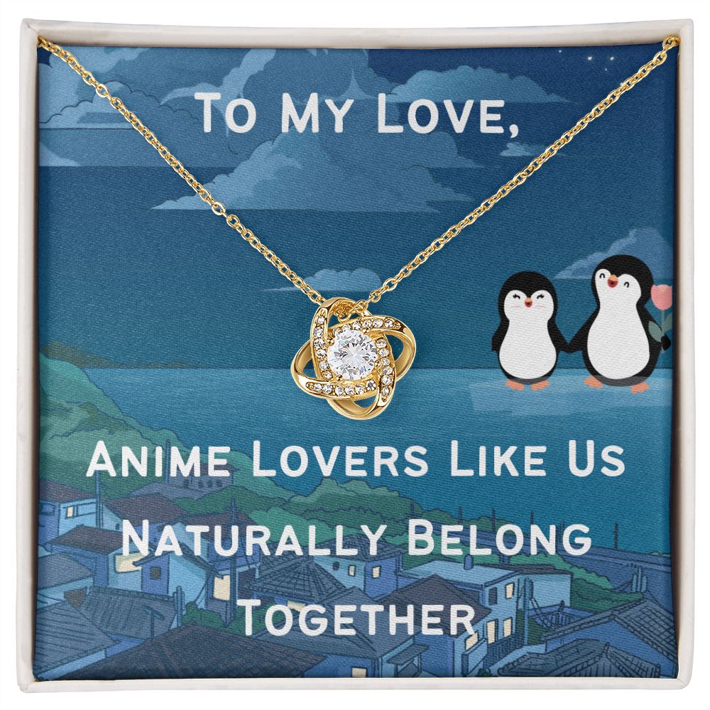 Love Knot-To My Love-Anime Lovers Like Us Naturally Belong Together, To My Anime Girlfriend Gift, To My Anime Wife Gift, To My Anime Partner Gift, Anime Gift Love, To My Anime Fiance Gift