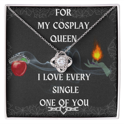 Love Knot-For My Cosplay Queen, I Love Every Single One Of You-To My Cosplay Wife Gift, To My Cosplay Girlfriend Gift, To My Cosplay Fiance Gift, To My Cosplay Partner Gift, Cosplay Love Gift