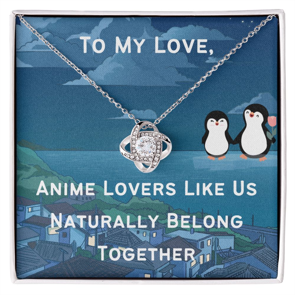 Love Knot-To My Love-Anime Lovers Like Us Naturally Belong Together, To My Anime Girlfriend Gift, To My Anime Wife Gift, To My Anime Partner Gift, Anime Gift Love, To My Anime Fiance Gift