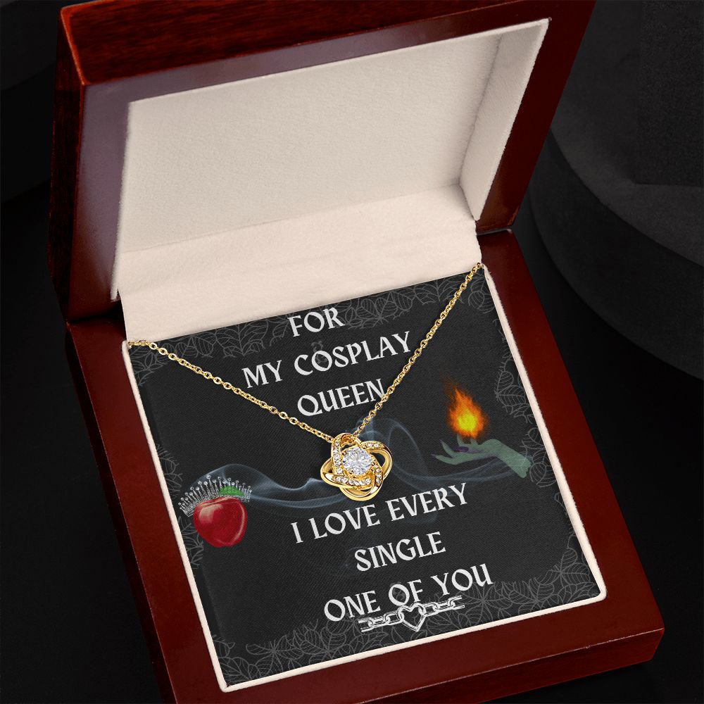 Love Knot-For My Cosplay Queen, I Love Every Single One Of You-To My Cosplay Wife Gift, To My Cosplay Girlfriend Gift, To My Cosplay Fiance Gift, To My Cosplay Partner Gift, Cosplay Love Gift