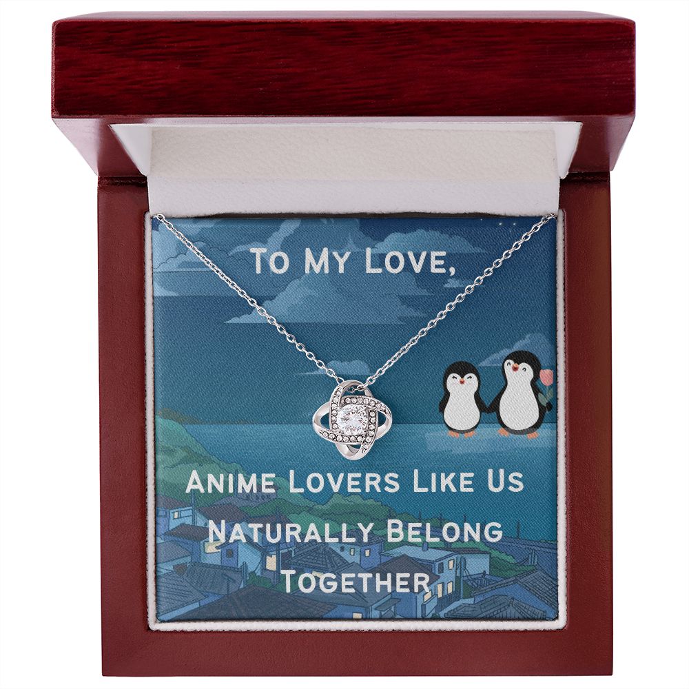 Love Knot-To My Love-Anime Lovers Like Us Naturally Belong Together, To My Anime Girlfriend Gift, To My Anime Wife Gift, To My Anime Partner Gift, Anime Gift Love, To My Anime Fiance Gift