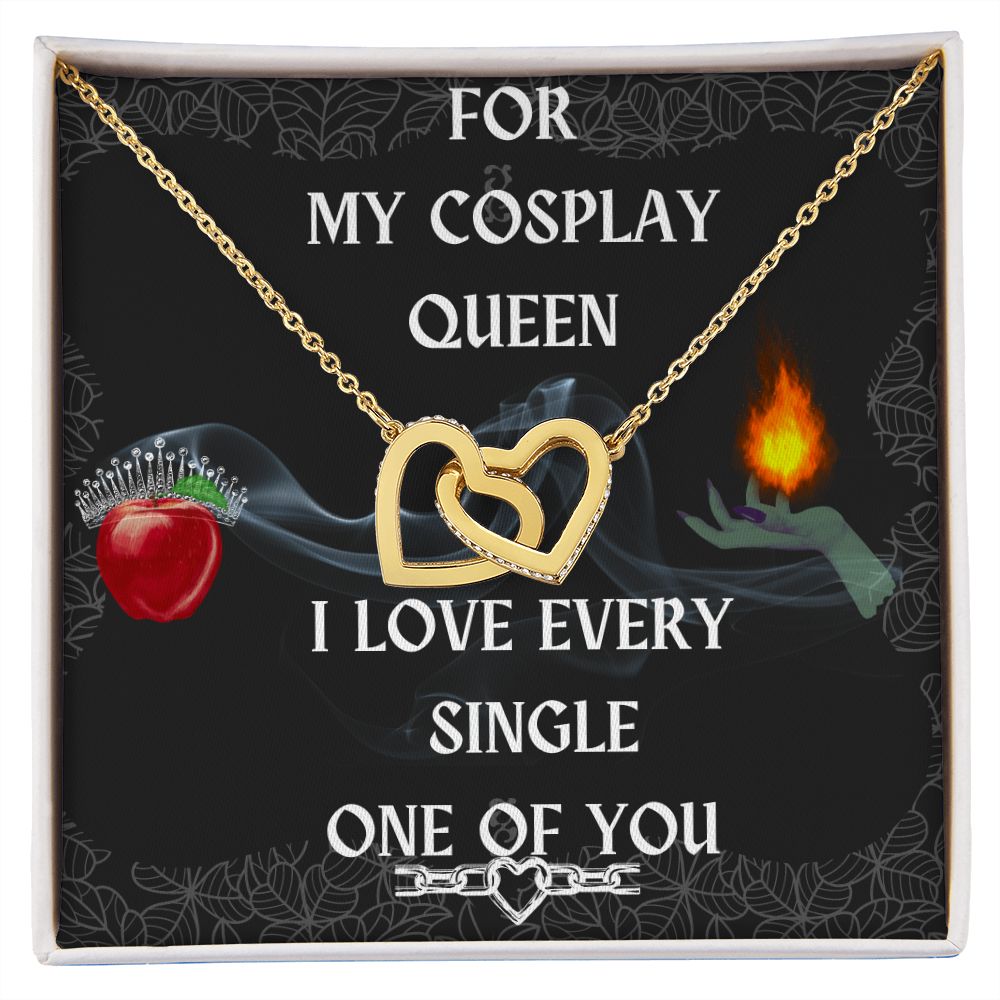 Interlocking Hearts-For My Cosplay Queen, I Love Every Single One Of You-To My Cosplay Wife Gift, To My Cosplay Girlfriend Gift, To My Cosplay Fiance Gift, Cosplay Love Gift