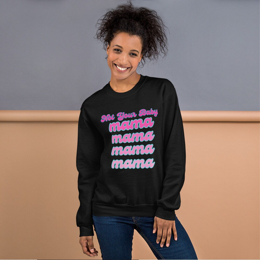 4 Colors Available, Not Your Baby Mama Sweatshirt, Sizes S-5XL, Trending Sweatshirts