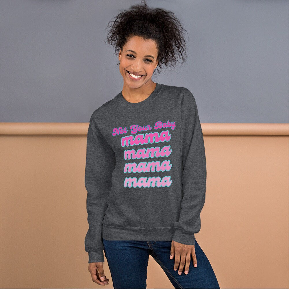 4 Colors Available, Not Your Baby Mama Sweatshirt, Sizes S-5XL, Trending Sweatshirts