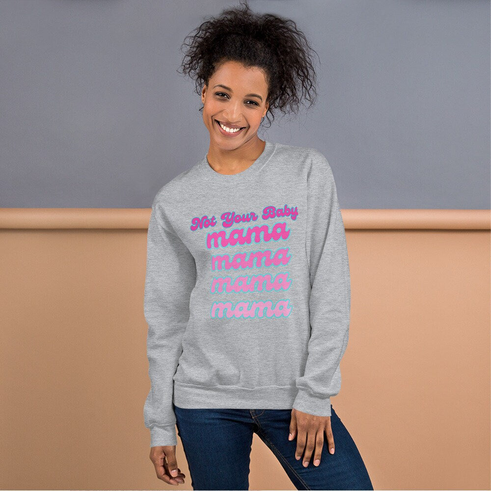 4 Colors Available, Not Your Baby Mama Sweatshirt, Sizes S-5XL, Trending Sweatshirts