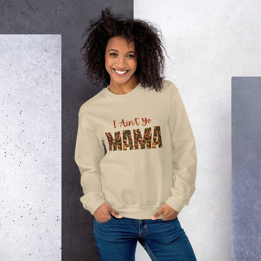 3 Colors Available, I Ain't Yo Mama Sweatshirt, Funny Cottage Core Design, Sizes S-5XL