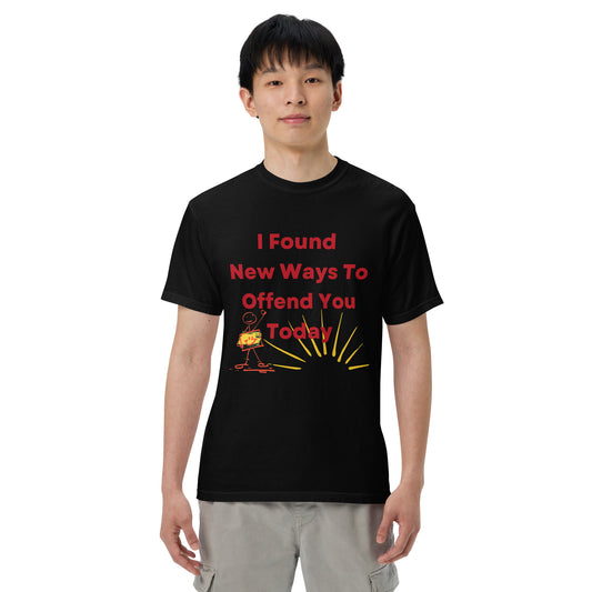 I Found New Ways To Offend You Today-Men's T Shirt