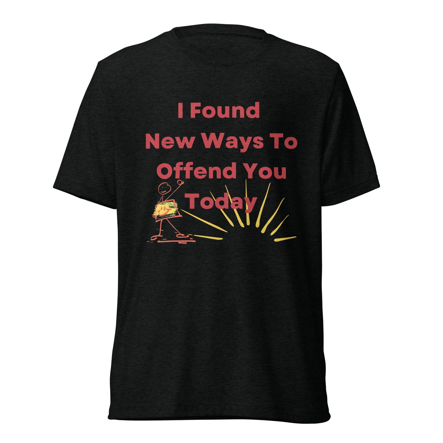 I Found New Ways To Offend You Today-Women's T Shirt